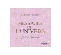 Les Messages de l'Univers - Barbara Courlet - Good Mood Dealer By Exergue - relié - Guide