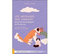 Les messages des animaux pour les accompagner en fin de vie - Ce qu’ils ont à nous dire pour mieux vivre leur départ - Vanessa Demouy - Quintessence Holoconcept - broché - Guide