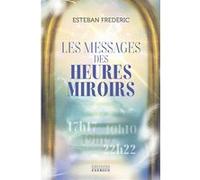 Les messages des heures miroirs Esteban Frédéric (Auteur)