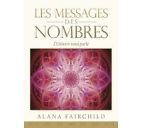 Les messages des nombres - L'Univers vous parle - Alana Fairchild - Exergue - broché - Essai