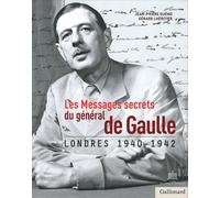 Les Messages Secrets Du Général De Gaulle - Londres 1940-1942