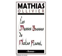Les Messes Basses de Nicolas Flamel - Mathias Ollivier - Art Access - broché - Essai