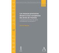Les mesures provisoires devant la cour européenne des droits de l'homme La protection préventive des droits conventionnels en puissance ? - Watthée s. - Anthemis - broché - Etude