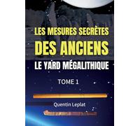 Les mesures secrètes des anciens: Le yard mégalithique Tome 1