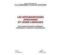 Les métamorphoses africaines et leurs langages Une analyse de discours politiques, médiatiques et littéraires contemporains - Flora Amabiamina - L'harmattan - broché - Essai