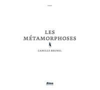 Les Métamorphoses - Camille Brunel - Alma Eds - broché - Roman