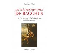 Les métamorphoses de Bacchus ou l'essor du christianisme hellénistique