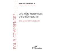 Les métamorphoses de la démocratie De la genèse à l'heure actuelle - Armel Angoundza Mbella - L'harmattan - broché - Essai