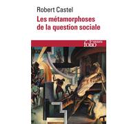 Les Métamorphoses de la question sociale Une chronique du salariat - Robert Castel - Gallimard - Poche - Essai
