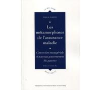 Les métamorphoses de l'assurance maladie: Conversion managériale et le nouveau gouvernement des pauvres.