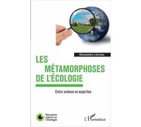 Les Métamorphoses De L'écologie - Entre Science Et Expertise