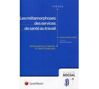 Les metamorphoses des services de sante au travail Entre santé au travail et santé publique. - André-Franck Jover - LexisNexis - broché - Etude