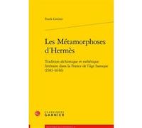 Les Métamorphoses d'Hermès Franck Greiner (Auteur), Mireille Huchon (Collection dirigée par), François Roudaut (Collection dirigée par)
