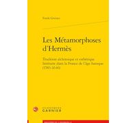 Les Métamorphoses d'Hermès: Tradition alchimique et esthétique littéraire dans la France de l'âge baroque (1583-1646)