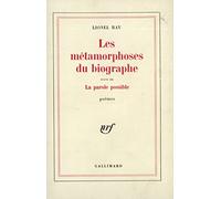 Les métamorphoses du biographe. La parole possible
