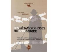 Les Métamorphoses Du Bon Berger - Mobilités, Mutations Et Fabrique De La Culture Pastorale Du Sud De La France