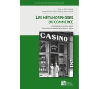 Les Métamorphoses du commerce: L'entreprise Casino au miroir de la branche depuis la fin du XIXe siècle