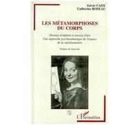 Les Métamorphoses Du Corps - Dessins D'enfant Et Oeuvres D'art, Une Approche Psychosomatique De L'espace De La Représentation