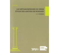 Les métamorphoses du désir: Etude des Amours de Ronsard