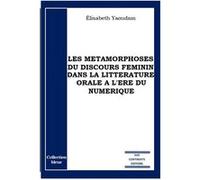 Les métamorphoses du discours féminin dans la littérature orale à l'ère du numérique YAOUDAM Elisabeth (Auteur)