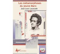 Les métamorphoses du jeune Marx 1841-1848 - Jean-Louis Lacascade - Puf - broché - Essai