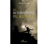 Les métamorphoses du Kung-Fu - Thierry Vicente - L'harmattan - broché - Guide