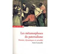 Les Métamorphoses Du Paternalisme - Histoire, Actualité Et Dynamiques