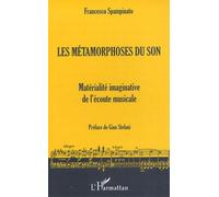 Les métamorphoses du son Matérialité imaginative de l'écoute musicale - Francesco Spampinato - L'harmattan - broché - Essai