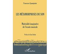 Les Métamorphoses du Son. Matérialité Imaginative de l'Ecoute Musicale