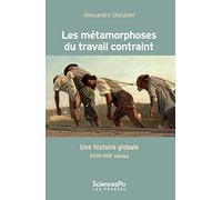 Les Métamorphoses Du Travail Contraint - Une Histoire Globale Xviiie-Xixe Siècles