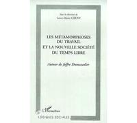 Les metamorphoses du travail et la nouvelle societe du temps libre Autour de Joffre Dumazedier - Anne-Marie Green - L'harmattan - broché - Anthologie