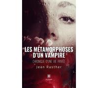 Les métamorphoses d'un vampire Chronique d'une vie privée - Jean Rasther - Le Lys Bleu - broché - Roman
