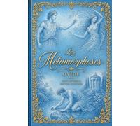 Les Métamorphoses: Edition d'Art élégante illustrée