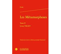 Les Métamorphoses: Livres VIII-XV (Tome II)