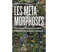 Les Métamorphoses - Pour Un Projet Écologique Et Solidaire D'adaptation Au Changement Climatique