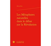 Les Métaphores naturelles dans le débat sur la Révolution - Olivier Ritz - Classiques Garnier - relié - Essai