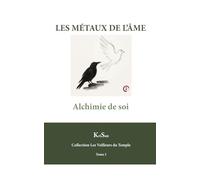 LES MÉTAUX DE L’ÂME: Alchimie de soi