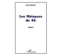 Les Métayers de 46 - André Soury - L'harmattan - broché - Roman