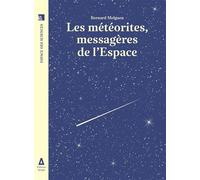 Les météorites, messagères de l'espace - Bernard Melguen - Apogee - broché - Etude