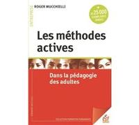 Les méthodes actives dans la pédagogie pour adultes Roger Mucchielli (Auteur)