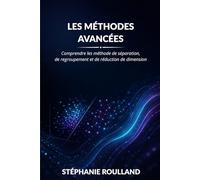 Les méthodes avancées: Comprendre les méthodes de séparation, de regroupement et de réduction de dimension