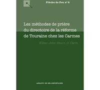 Les methodes de prieres du directoire de la reforme de touraine chez les carmes HEALY KILIAN JOHN (Auteur)
