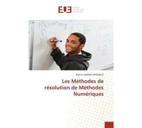 Les Méthodes de résolution de Méthodes Numériques - Martin LUAMBA MIGONGO - Universitaires Europeennes - broché - Livre