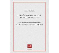 Les Méthodes de travail de la constituante: Les techniques délibératives de l'Assemblée nationale, 1789-1791
