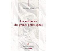 Les méthodes des grands philosophes : Comment penser de Thalès à Sartre