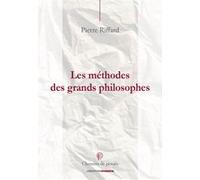 Les méthodes des grands philosophes : Comment penser de Thalès à Sartre