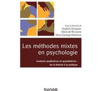 Les méthodes mixtes en psychologie - Analyses qualitatives et quantitatives Angélick Schweizer (Auteur), Maria Del Rio Carral (Auteur), Marie Santiago-Delefosse (Auteur)