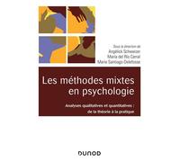 Les méthodes mixtes en psychologie - Analyses qualitatives et quantitatives De la théorie à la pratique - Angélick Schweizer - Dunod - broché - Essai