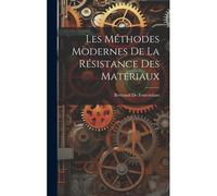 Les Méthodes Modernes De La Résistance Des Matériaux