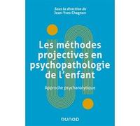 Les méthodes projectives en psychopathologie de l'enfant - Approche psychanalytique Jean-Yves Chagnon (Editeur en chef)